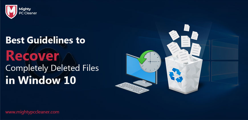 Best-Guidelines-to-Recover-Completely-Deleted-Files-in-Window-10