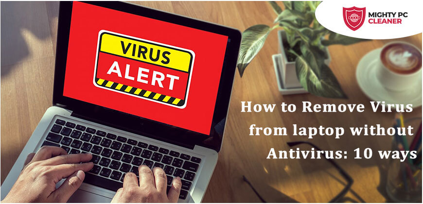 How-to-Remove-Virus-from-laptop-without-Antivirus-10-ways